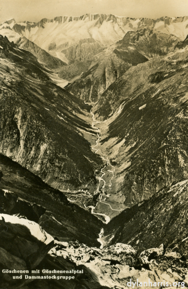 image: Postcard: Göschenen mit Göschenenalptal und Dammastockgruppe. [[ Göschenen, 3580ft, towards the Dammastock Range. Rhone Glacier is on the other side of the Range. ]]