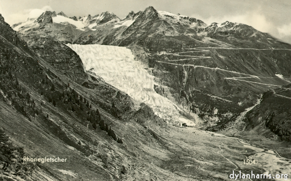 Postcard: Rhonegletscher 1504 [[ The Rhone Glacier and the Furka Road. ]]